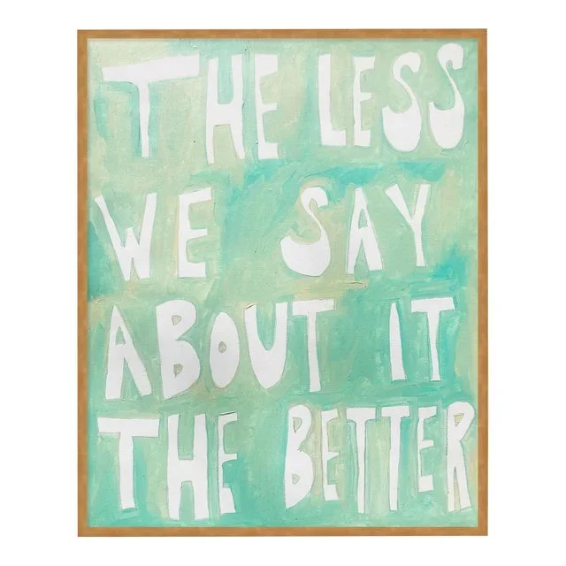 The Less We Say About It The Better by Virginia Chamlee in Gold Frame, XS Art Print